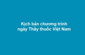 Kịch bản chương trình ngày Thầy thuốc Việt Nam